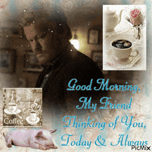 a postcard that says good morning my friend thinking of you