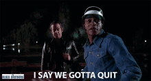I Saw We Gotta Quit We Have To Quit GIF - I Saw We Gotta Quit We Have To Quit We Cant Keep Going On GIFs