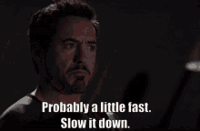 Too Fast Slow Down GIF - Too Fast Slow Down Tony Stark GIFs