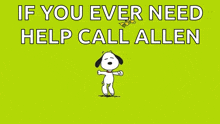 a cartoon of snoopy and woodstock with the words if you ever need help call allen
