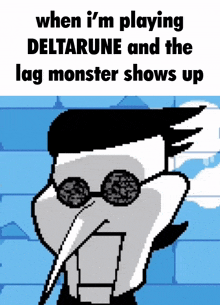 a pixel art of a man wearing sunglasses with the words when i 'm playing deltarune and the lag monster shows up
