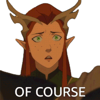 Of Course Keyleth Sticker - Of Course Keyleth The Legend Of Vox Machina Stickers