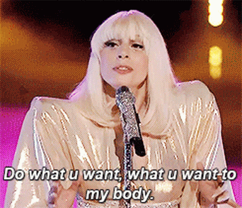 lady gaga do what you want with my body