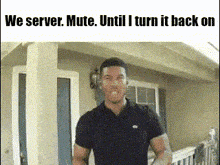 a man wearing headphones is standing in front of a house with the words `` we server mute until i turn it back on ''
