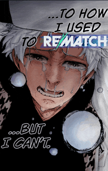 a man is crying with the words to how i used to rematch but i can 't below him