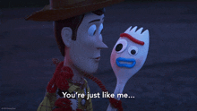 woody from toy story holding a fork and saying " you 're just like me ... "