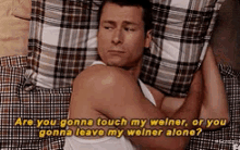 Breaking The Tension GIF - Weiner Touch My Weiner In Bed GIFs
