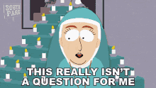 This Really Isnt A Question For Me Sister Anne GIF - This Really Isnt A Question For Me Sister Anne South Park GIFs