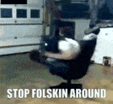 Stop Folskin Around Spinny Chair GIF