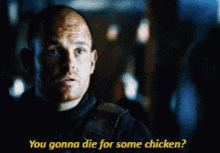 You Gonna Die For Some Chicken Someone Is GIF