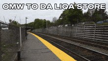 a train station with the words omw to da liqa store on the bottom