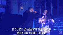 Its Just Us Against The World When The Smoke Clears Singing GIF - Its Just Us Against The World When The Smoke Clears Its Just Us Against The World When The Smoke Clears GIFs
