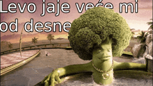 a picture of a broccoli man in a bathtub with the words levo jaje veće mi od desne