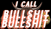 a sign that says i call bullshit with a picture of a bull