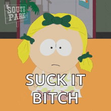 a picture of a girl from south park with the words suck it bitch below her