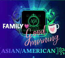 a poster that says family asian american good morning