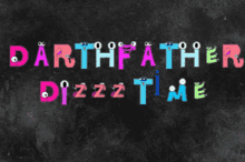 Dizztime Darth Father GIF - Dizztime Darth Father Text GIFs