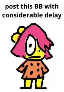a cartoon of a girl with a pink hair and the words post this bb with considerable delay