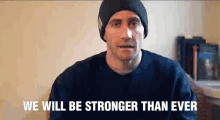 We Will Be Stronger Than Ever Jake Gyllenhaal GIF - We Will Be Stronger Than Ever Jake Gyllenhaal Best Of Broadway GIFs
