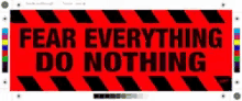 Fear Everything Do Nothing GIF - Fear Everything Do Nothing Warning Sign GIFs