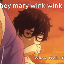 a picture of a person with glasses and the caption hey mary wink wink