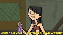 Total Drama Island Heather GIF - Total Drama Island Heather How Can You Drink This Sugar Water GIFs
