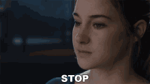 Stop Shailene Woodley GIF - Stop Shailene Woodley Tris GIFs