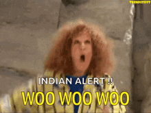 a woman with a surprised look on her face says indian alert ! woo woo woo