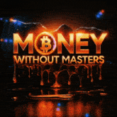 a sign that says money without masters with a bitcoin symbol on it