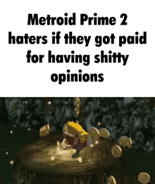 a screenshot of metroid prime 2 haters if they got paid for having shitty opinions .