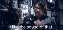 Sound Of That Han Solo GIF - Sound Of That Han Solo I Like That GIFs