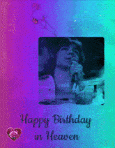 a picture of a man singing into a microphone with the words happy birthday in heaven