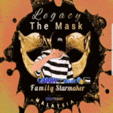 a poster for legacy the mask with a man wearing a mask