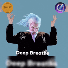 a man with blue hair and a beard is holding his hands up and says deep breaths