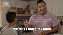 Youre Too Much My Man Andrew Pham GIF - Youre Too Much My Man Andrew Pham Run The Burbs GIFs