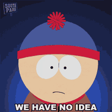 We Have No Idea Stan Marsh GIF - We Have No Idea Stan Marsh South Park GIFs