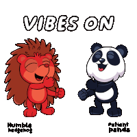 a cartoon of a hedgehog and a panda with the words " vibes on " above them
