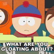 What Are You Gloating About Stan Marsh GIF - What Are You Gloating About Stan Marsh South Park GIFs
