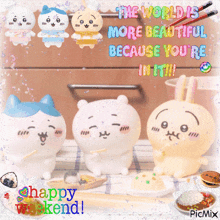 the world is more beautiful because you 're in it !!