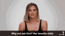 Why Not Ask Kim? Her Favorite Child GIF - Ask Kim Favorite Child GIFs