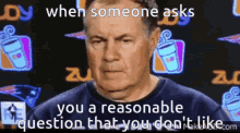 bill belichick asks you a question dont like