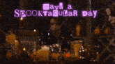 a spooky woman sits at a table with the words have a spooktacular day written above her