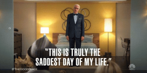 saddest day of my life