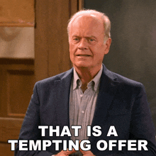 That Is A Tempting Offer Dr Frasier Crane GIF - That Is A Tempting Offer Dr Frasier Crane Kelsey Grammer GIFs