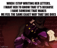 when i stop writing her letters i want her to know that it 's because i have someone that makes me