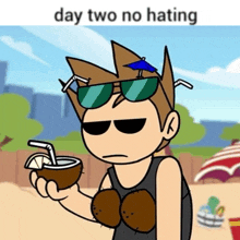 a cartoon of a man holding a coconut with a straw and the words day two no hating below him