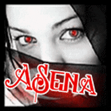 a black and white photo of a woman with red eyes and the name asena on the bottom