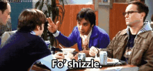 Fo Shizzle GIF - Big Bang Theory GIFs