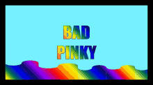 Bad Pinky Badpinky Rainbow GIF - Bad Pinky Badpinky Rainbow Colorful GIFs