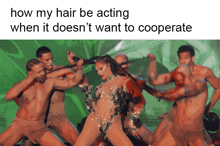 a woman in a very revealing outfit is surrounded by men with the caption how my hair be acting